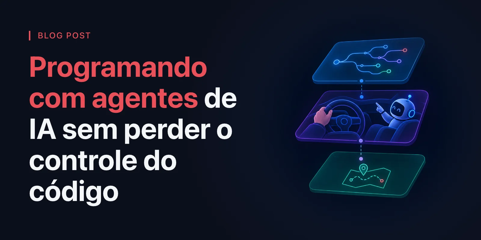 Programando com agentes de IA sem perder o controle do código