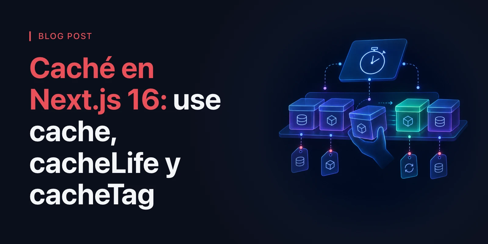 Caché en Next.js 16: use cache, cacheLife y cacheTag