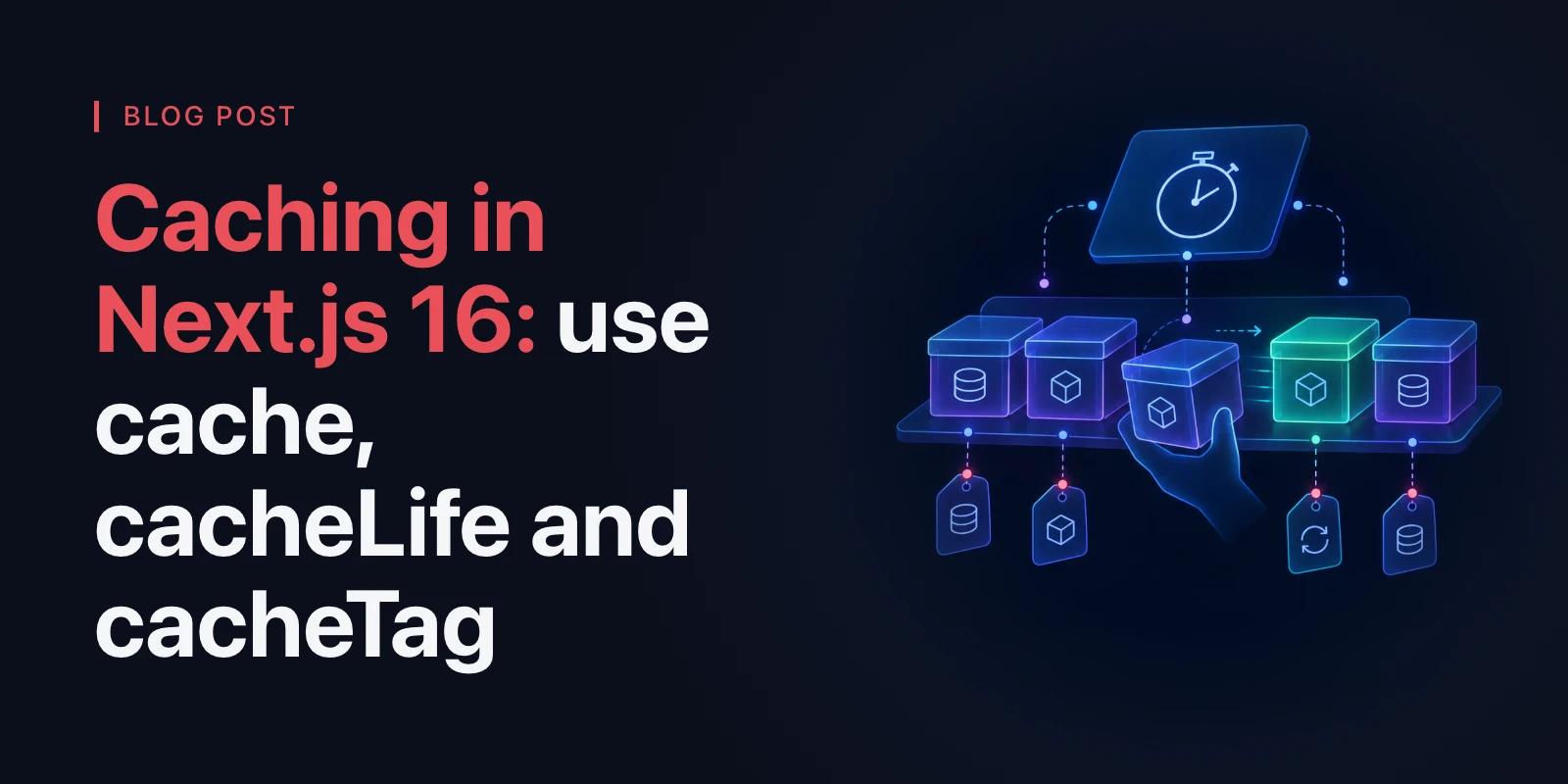 Caching in Next.js 16: use cache, cacheLife and cacheTag
